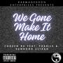 We Gone Make It Home (feat. Phabile & SunnGod Ultrah) [Explicit]