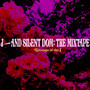 J and Silent Dom (The Mixtape) [Revenge of the J]