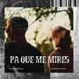 PA QUE ME MIRES (feat. Foreign Vibes)