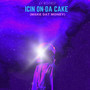 ICIN ON DA CAKE (MAKE DAT MONEY) [Explicit]