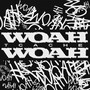 Woah Woah (Explicit)