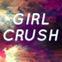 Girl Crush (A Tribute to Little Big Town)