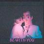 Be With You