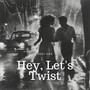 Hey, Let's Twist