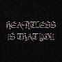 Heartless Is That You (Explicit)