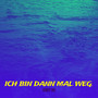 Ich Bin Dann Mal Weg.