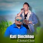 KATI DINCHHAU CHOTAI CHOT