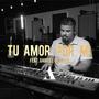 Tu Amor Por Mi / No Hay Nadie Como Tu