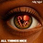 All Things Nice (Explicit)