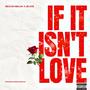 IF IT ISN'T LOVE (feat. Je'Love) [Explicit]