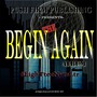 The Begin Again Album (Push Firm Publishing Presents) [Explicit]