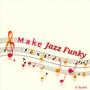 Make Jazz Funky