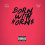 Born With Horns (feat. Drama 1800) [Explicit]