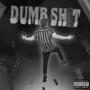 Dumb **** (Explicit)