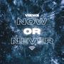 Now Or Never (Explicit)