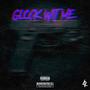 Glock Wit Me (Explicit)