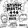 Stink Mouth Part. 1 feat. NOISE