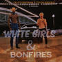 White Girls And Bonfires (feat. Staysolidbreezy & Avonets)