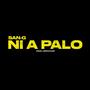 NI A PALO (Explicit)