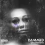 Damaged (feat. Dex Tha Chef & D-ill) [Explicit]