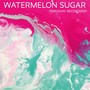 Watermelon Sugar