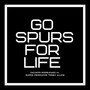 Go Spurs for Life