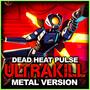 Ultrakill (Dead Heat Pulse) (Metal Version)