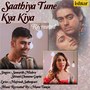 Saathiya Tune Kya Kiya (Recreated)