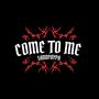 Come to Me (Explicit)