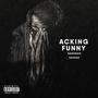 Acking Funny (feat. Wasso & Dj Ya Boy Earl) [Explicit]