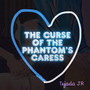 The Curse of the Phantom's Caress