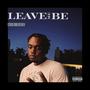 Leave Me Be (Explicit)