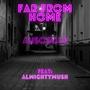 Far From Home (feat. AlmightyMush) [Explicit]