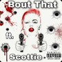 Bout That (feat. Scottie) [Explicit]