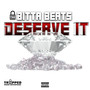 Deserve It (Explicit)