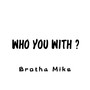 Who You With?