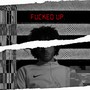 ****ed Up (Explicit)