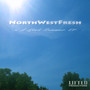 NorthWestFresh a Lifted Summer EP (Explicit)