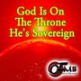 God Is on the Throne He's Sovereign