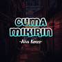 Cuma Mikirin (Alva Kenzo Remix)