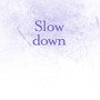 Slow Down (Explicit)