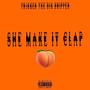 She Make It Clap (feat. Toxic Generation) [Explicit]
