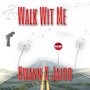 Walk Wit Me (Explicit)