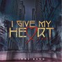 I Give My Heart