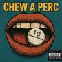 chew a perc (feat. lil O & restlezz) [Explicit]