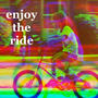 enjoy the ride (Explicit)