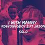 I Wish Manny (feat. Jason Solo) [Explicit]