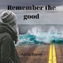 Remember the Good