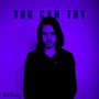 You Can Try (Explicit)