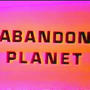 Abandon Planet